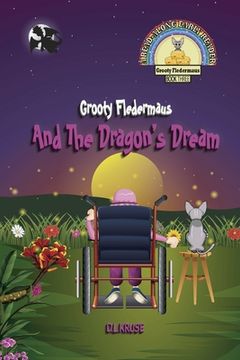 portada Grooty Fledermaus And The Dragon's Dream; Book Three A Read Along Early Reader for Children Ages 4-8 (en Inglés)