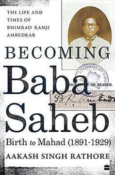 portada Becoming Babasaheb: The Life and Times of Bhimrao Ramji Ambedkar (Volume 1): Birth to Mahad (1891-1929)