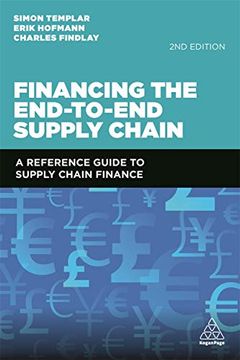 portada Financing the End-To-End Supply Chain: A Reference Guide to Supply Chain Finance (in English)