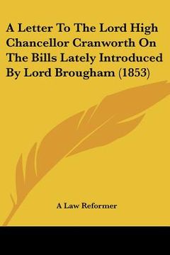 portada a letter to the lord high chancellor cranworth on the bills lately introduced by lord brougham (1853) (in English)