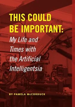 portada This Could be Important: My Life and Times With the Artificial Intelligentsia (en Inglés)