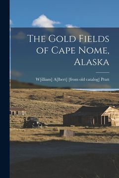 portada The Gold Fields of Cape Nome, Alaska (en Inglés)