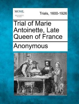 portada trial of marie antoinette, late queen of france (en Inglés)