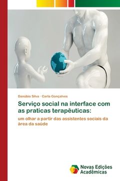 portada Serviço Social na Interface com as Praticas Terapêuticas: Um Olhar a Partir das Assistentes Sociais da Área da Saúde (en Portugués)