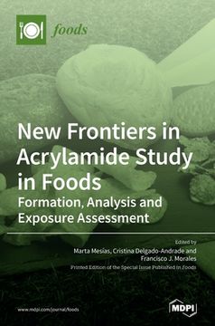 portada New Frontiers in Acrylamide Study in Foods: Formation, Analysis and Exposure Assessment (en Inglés)