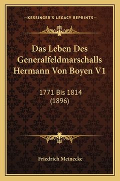portada Das Leben Des Generalfeldmarschalls Hermann Von Boyen V1: 1771 Bis 1814 (1896) (en Alemán)