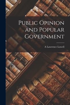 portada Public Opinion and Popular Government (en Inglés)