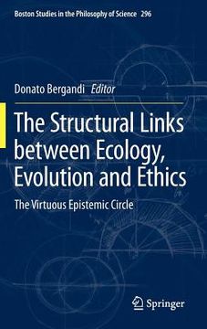 portada the structural links between ecology, evolution and ethics: the virtuous epistemic circle (en Inglés)