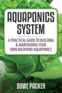 portada Aquaponics System: A Practical Guide to Building & Maintaining Your Own Backyard Aquaponics