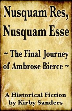 portada Nusquam Res, Nusquam Esse; The Final Journey of Ambrose Bierce (en Inglés)