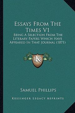 portada essays from the times v1: being a selection from the literary papers which have appeared in that journal (1871)