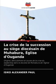 portada La crise de la succession au siège diocésain de Muhabura, Église d'Ouganda