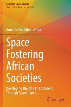 portada Space Fostering African Societies: Developing the African Continent Through Space, Part 3 (in English)