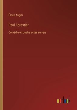 portada Paul Forestier: Comédie en quatre actes en vers (en Francés)