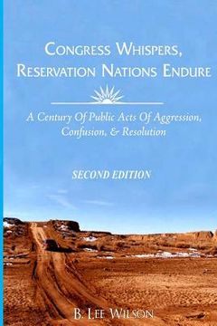 portada Congress Whispers, Reservation Nations Endure: A Century of Public Acts of Aggression, Confusion, & Resolution (en Inglés)