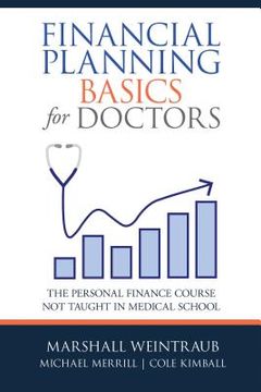 portada Financial Planning Basics for Doctors: The Personal Finance Course not Taught in Medical School 