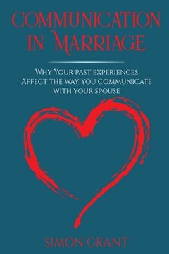 portada Communication in Marriage: Why your Past Experiences Affect the Way You Communicate With Your Spouse (in English)