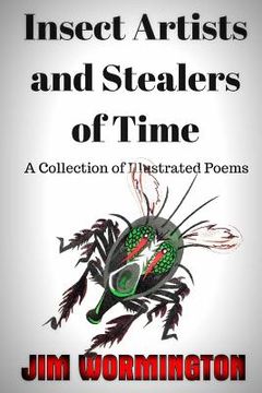 portada Insect Artists and Stealers of Time: A Collection of Illustrated Poems (in English)