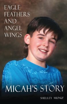 portada Eagle Feathers and Angel Wings: Micah'S Story (en Inglés)