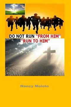portada Do Not Run from Him, Run to Him!: Genesis 1: 26-28 (en Inglés)
