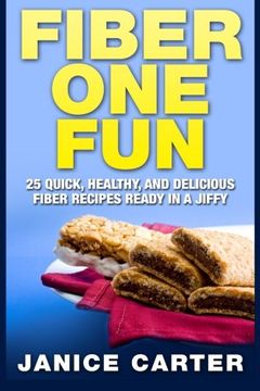 portada Fiber One Fun: 25 Quick, Healthy, and Delicious Fiber Recipes Ready in a Jiffy