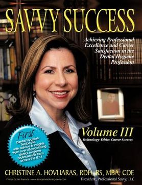 portada savvy success: achieving professional excellence and career satisfaction in the dental hygiene profession volume iii: technology-ethi (en Inglés)