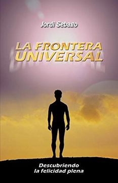 portada La Frontera Universal: Descubriendo la Felicidad Plena (in Spanish)