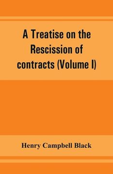 portada A treatise on the rescission of contracts and cancellation of written instruments (Volume I) (en Inglés)