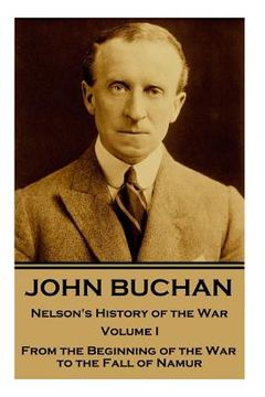 portada John Buchan - Nelson's History of the War - Volume I (of XXIV): From the Beginning of the War to the Fall of Namur (en Inglés)