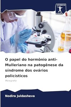 portada O Papel do Hormônio Anti-Mulleriano na Patogênese da Síndrome dos Ovários Policísticos (en Portugués)