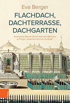 portada Flachdach, Dachterrasse, Dachgarten: Eine Kleine Wiener Geschichte Des Wohnens Im Freien 'Zwischen Himmel Und Erde (in German)