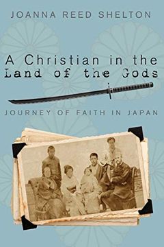 portada A Christian in the Land of the Gods: Journey of Faith in Japan 