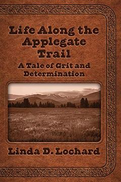 portada Life Along the Applegate Trail: A Tale of Grit and Determination (en Inglés)