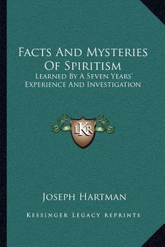 portada facts and mysteries of spiritism: learned by a seven years' experience and investigation (en Inglés)