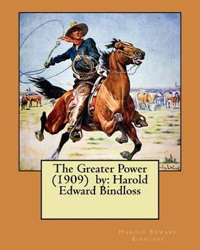 portada The Greater Power (1909) by: Harold Edward Bindloss (en Inglés)