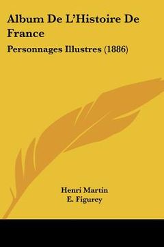 portada Album De L'Histoire De France: Personnages Illustres (1886) (en Francés)