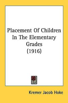 portada placement of children in the elementary grades (1916) (en Inglés)