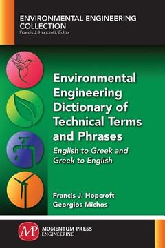 portada Environmental Engineering Dictionary of Technical Terms and Phrases: English to Greek and Greek to English (en Inglés)