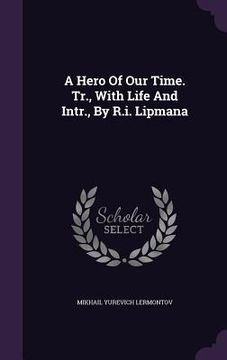 portada A Hero Of Our Time. Tr., With Life And Intr., By R.i. Lipmana