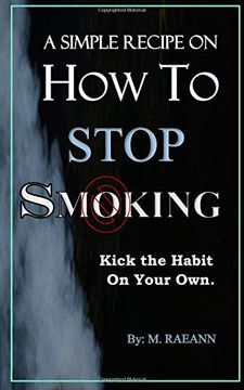 portada A Simple Recipe on how to Stop Smoking: Kick the Habit on Your own (en Inglés)