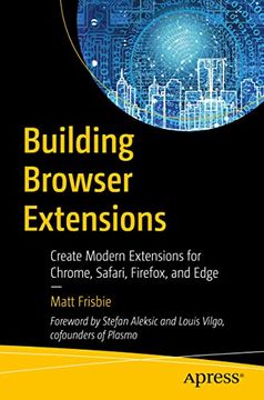 portada Building Browser Extensions: Create Modern Extensions for Chrome, Safari, Firefox, and Edge (libro en Inglés)