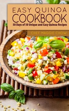 portada Easy Quinoa Cookbook: 50 Days of 50 Unique and Easy Quinoa Recipes (en Inglés)