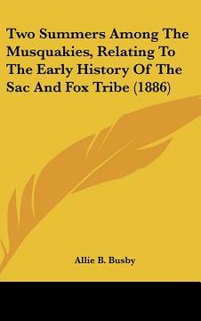 portada two summers among the musquakies, relating to the early history of the sac and fox tribe (1886)