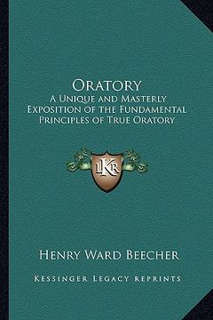 portada oratory: a unique and masterly exposition of the fundamental principles of true oratory (en Inglés)