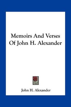 portada memoirs and verses of john h. alexander (en Inglés)