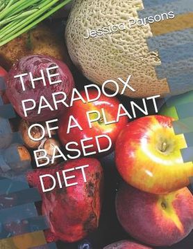 portada The Paradox of a Plant Based Diet (en Inglés)