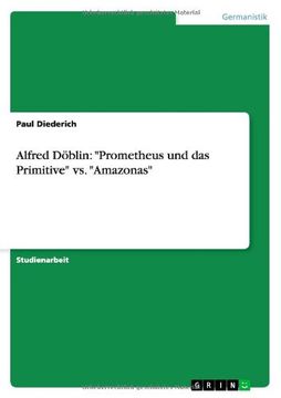 portada Alfred Döblin: "Prometheus und das Primitive" vs. "Amazonas" (German Edition)
