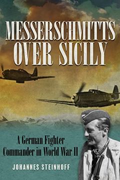portada Messerschmitts Over Sicily: A German Fighter Commander in World war ii (en Inglés)