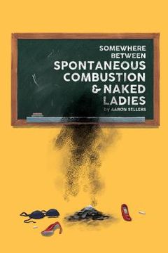 portada Somewhere Between Spontaneous Combustion and Naked Ladies (en Inglés)