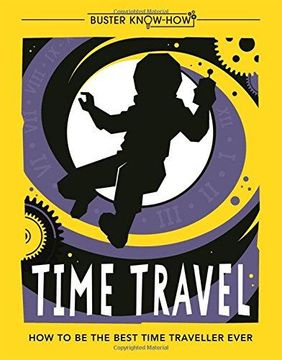 portada Time Travel: How to be the best time traveller ever (Paperback) (en Inglés)